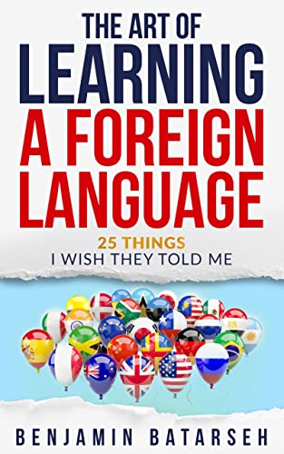 The Art of Learning a Foreign Language: 25 Things I Wish They Told Me - Epub + Converted Pdf